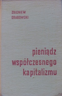 Grabowski - Pieniądz współczesnego kapitalizmu