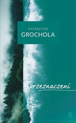 Katarzyna Grochola - Przeznaczeni