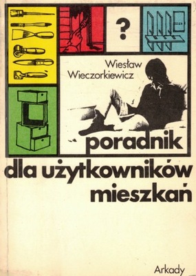 Poradnik dla użytkowników mieszkań Wiesław Wieczorkiewicz