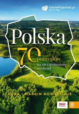 Polska 70 pomysłów na niezapomniany weekend