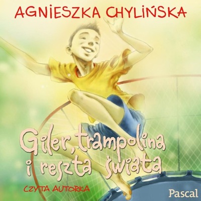 GILER, TRAMPOLINA I RESZTA ŚWIATA AGNIESZKA CHYLIŃSKA AUDIOBOOK