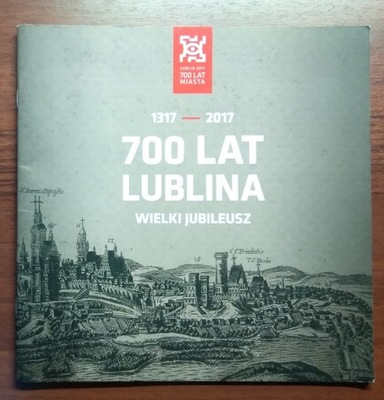 700 Lat Lublina 1317-2017 Wielki jubileusz album