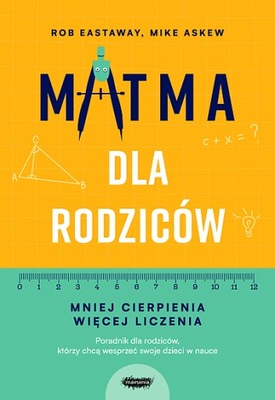 MATMA DLA RODZICÓW. MNIEJ CIERPIENIA, WIĘCEJ LICZENIA