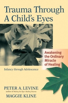 Trauma Through a Childs Eyes PETER LEVINE