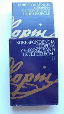 Korespondencja Chopina z George Sand i z jej t.1,2