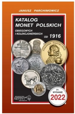 KATALOG MONET POLSKICH OD 1916 - PARCHIMOWICZ 2022 - WYDANIE 31 -399 STRON