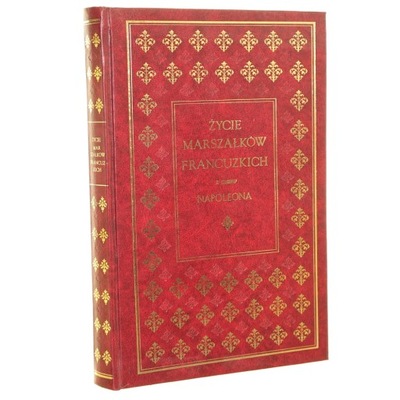 Życie marszałków francuzkich z czasów Napoleona (reprint)