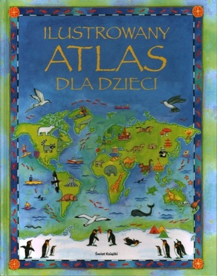 ILUSTROWANY ATLAS DLA DZIECI