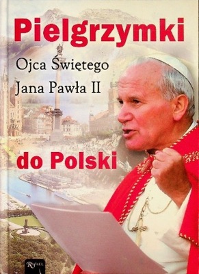 Pielgrzymki Ojca Świętego Jana Pawła II do