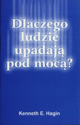 Dlaczego ludzie upadają pod mocą