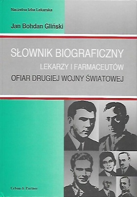 SŁOWNIK BIOGRAFICZNY LEKARZY I FARMACEUTÓW OFIAR..