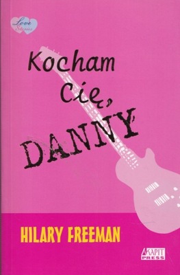 KOCHAM CIĘ DANNY Hilary Freeman