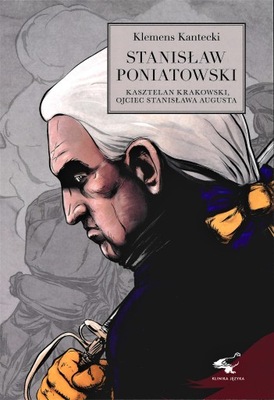 Stanisław Poniatowski. Kasztelan krakowski, ...