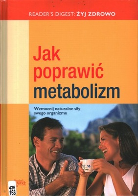 JAK POPRAWIĆ METABOLIZM WZMOCNIJ NATURALNE SIŁY SWEGO ORGANIZMU