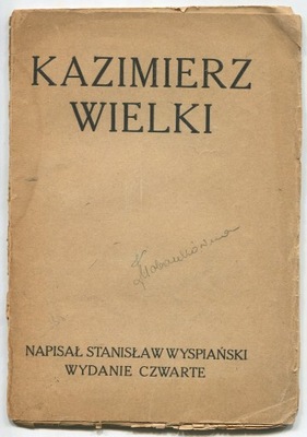 Stanisław Wyspiański KAZIMIERZ WIELKI 1920 wyd. IV