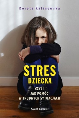 STRES DZIECKA CZYLI JAK POMÓC W TRUDNYCH SYTUACJAC