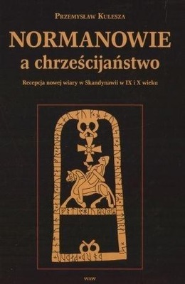 NORMANOWIE A CHRZEŚCIJAŃSTWO, PRZEMYSŁAW KULESZA