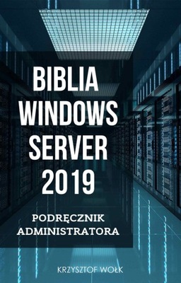 Biblia Windows Server 2019. Podręcznik... - ebook