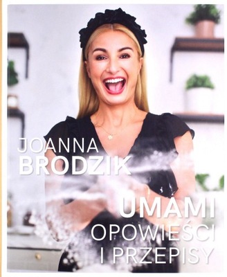 UMAMI. OPOWIEŚCI I PRZEPISY - Joanna Brodzik [KSIĄŻKA]