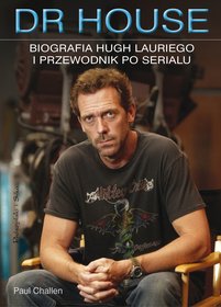 Dr House. Biografia Hugh Lauriego i przewodnik po