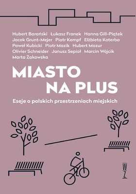 Miasto na plus. Eseje o polskich przestrzeniach