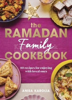 The Ramadan Family Cookbook: 80 recipes for enjoying with loved ones Anisa