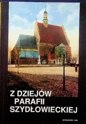 Z dziejów parafii Szydłowskiej