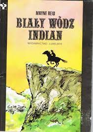 Biały wódz indian Mayne Reid