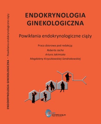 ENDOKRYNOLOGIA GINEKOLOGICZNA POWIKŁANIA ENDOKRYNO