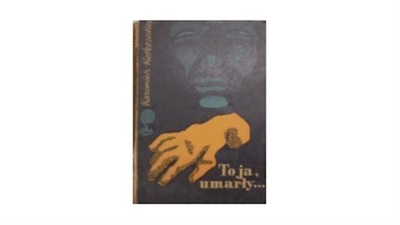 To, ja umarły... - K. Korkozowicz