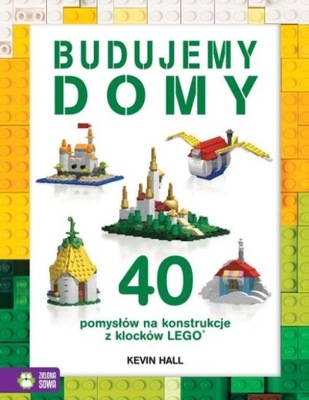 Budujemy domy 40 pomysłów na konstrukcje z