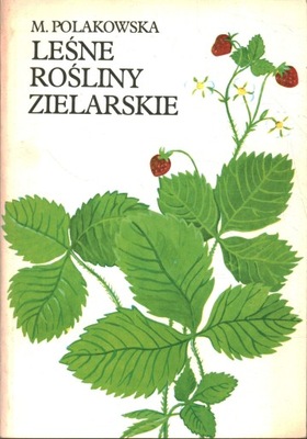 LEŚNE ROŚLINY ZIELARSKIE - MARIA POLAKOWSKA