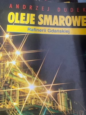 Oleje smarowe Rafinerii Gdańskiej Andrzej Dudek