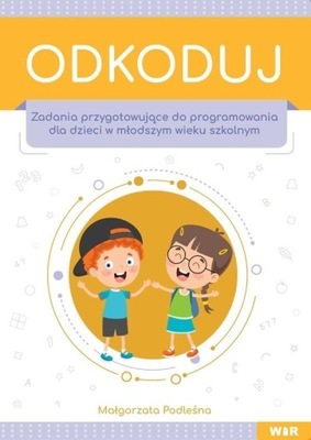 ODKODUJ. ZADANIA PRZYGOTOWUJĄCE DO PROGRAMOWANIA