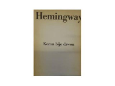 Komu bije dzwon - Ernest Hemingway