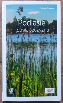 Podlasie i Suwalszczyzna. Travelbook