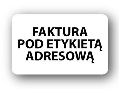 Naklejki z napisem: FAKTURA POD ETYKIETĄ ADRESOWĄ