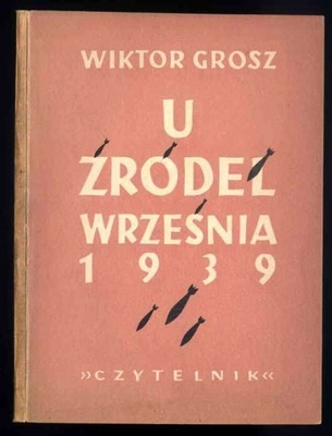 Grosz W.: U źródeł września 1939 1949