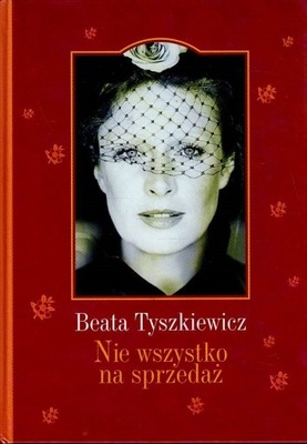 Nie wszystko na sprzedaż Beata Tyszkiewicz