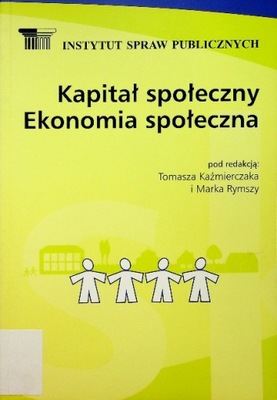 Kapitał społeczny Ekonomia społeczna