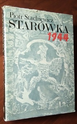 STARÓWKA 1944 Zarys organizacji - Stachiewicz