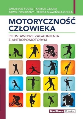 Motoryczność człowieka Podstawowe zagadnienia z antropomotoryki