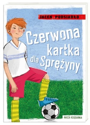 CZERWONA KARTKA DLA SPRĘŻYNY, JACEK PODSIADŁO