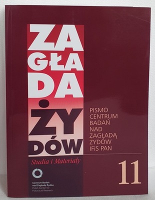 Zagłada Żydów. Studia i Materiały, nr 11