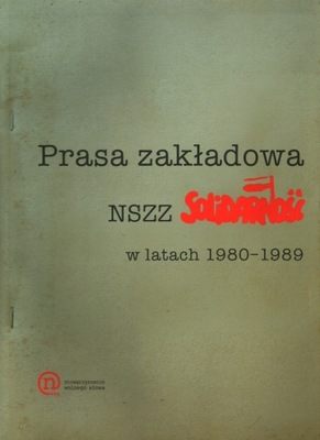 PRASA ZAKŁADOWA NSZZ SOLIDARNOŚĆ 1980-1989