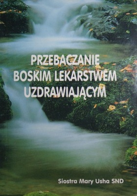 Przebaczanie Boskim lekarstwem uzdrawiającym