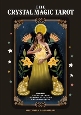 The Crystal Magic Tarot: Manifest your dreams with the power of crystals an