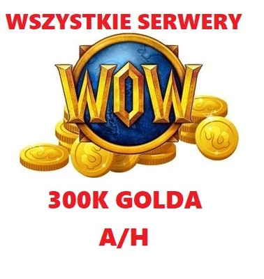 WORLD OF WARCRAFT GOLD 300K WSZYSTKIE SERWERY A/H