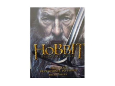 Hobbit Niezwykła podróż Oficjalny przewodnik po fi