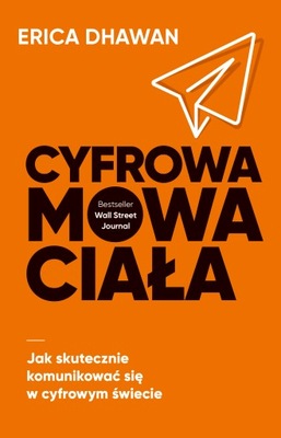 CYFROWA MOWA CIAŁA. JAK SKUTECZNIE KOMUNIKOWAĆ SIĘ W CYFROWYM ŚWIECIE